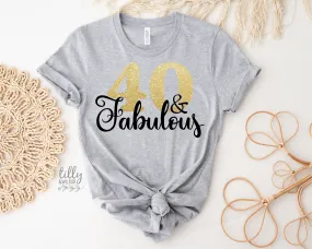 40 And Fabulous T-Shirt