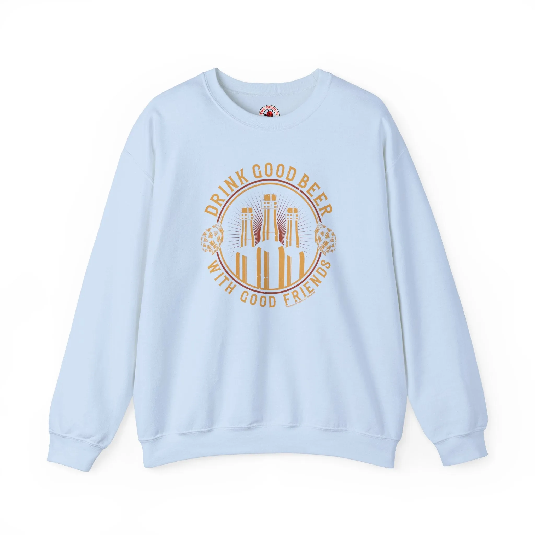 Drink Good Beer With Good Friends Crewneck Sweatshirt