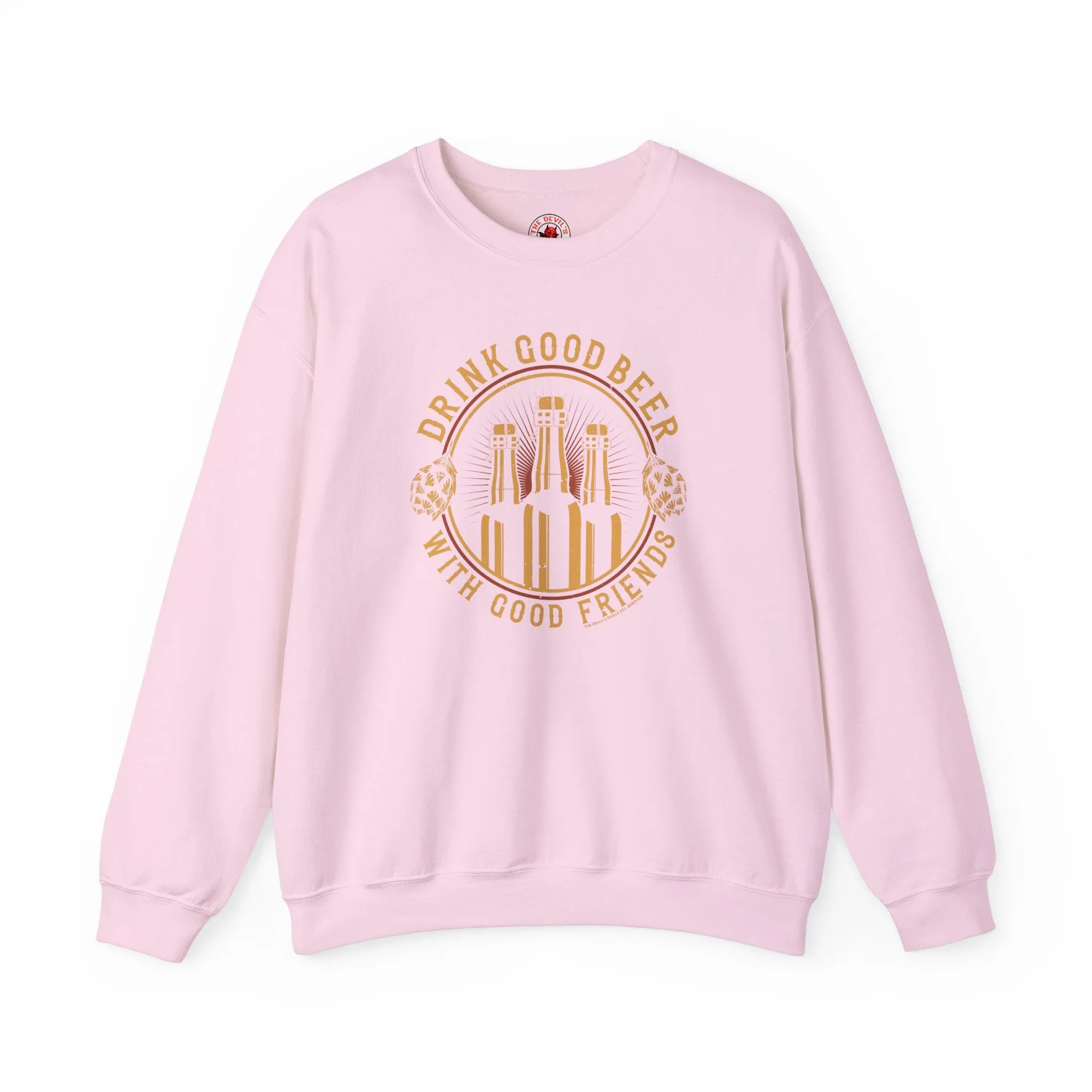 Drink Good Beer With Good Friends Crewneck Sweatshirt