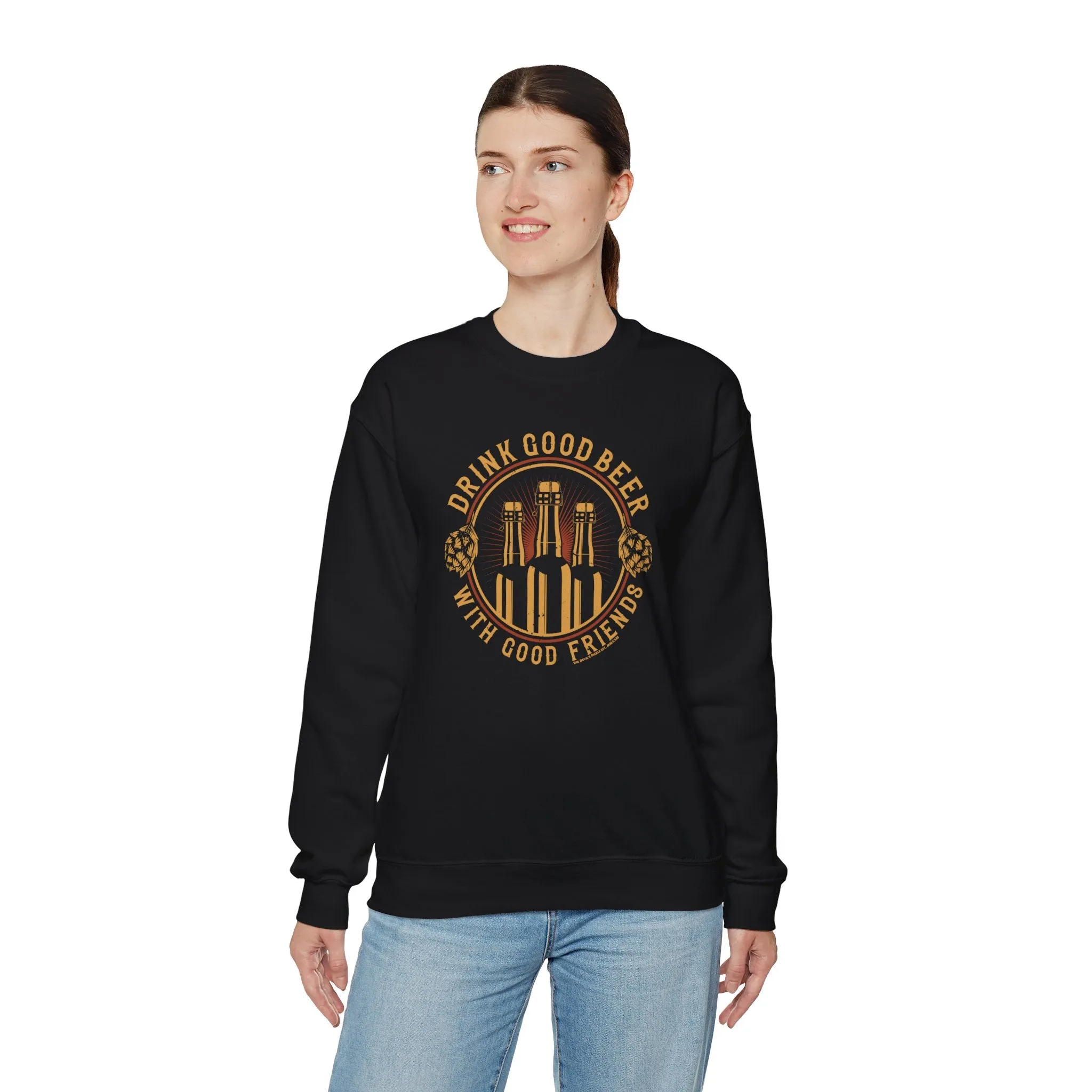 Drink Good Beer With Good Friends Crewneck Sweatshirt