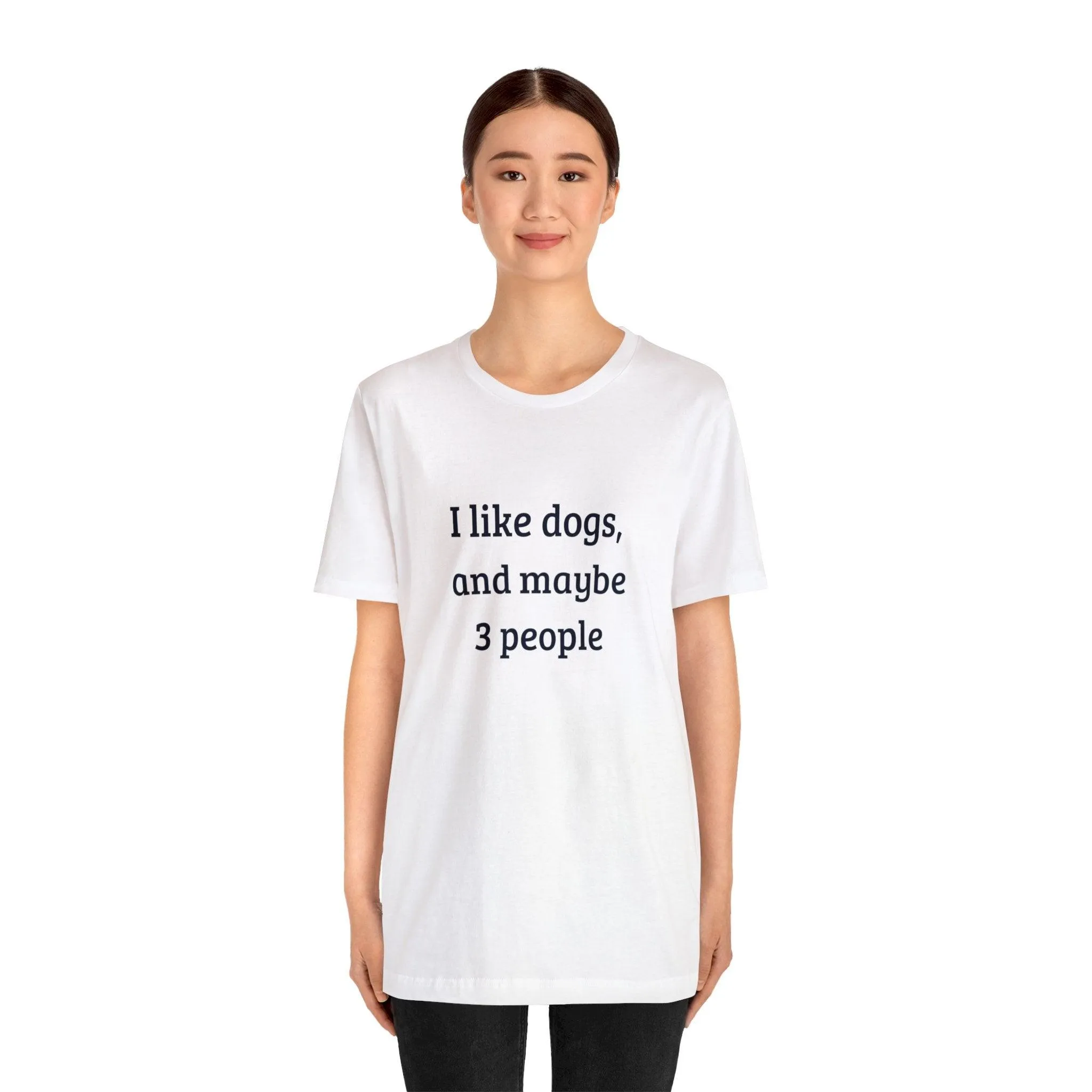 Unisex T-Shirt: "I like dogs and maybe 3 people"