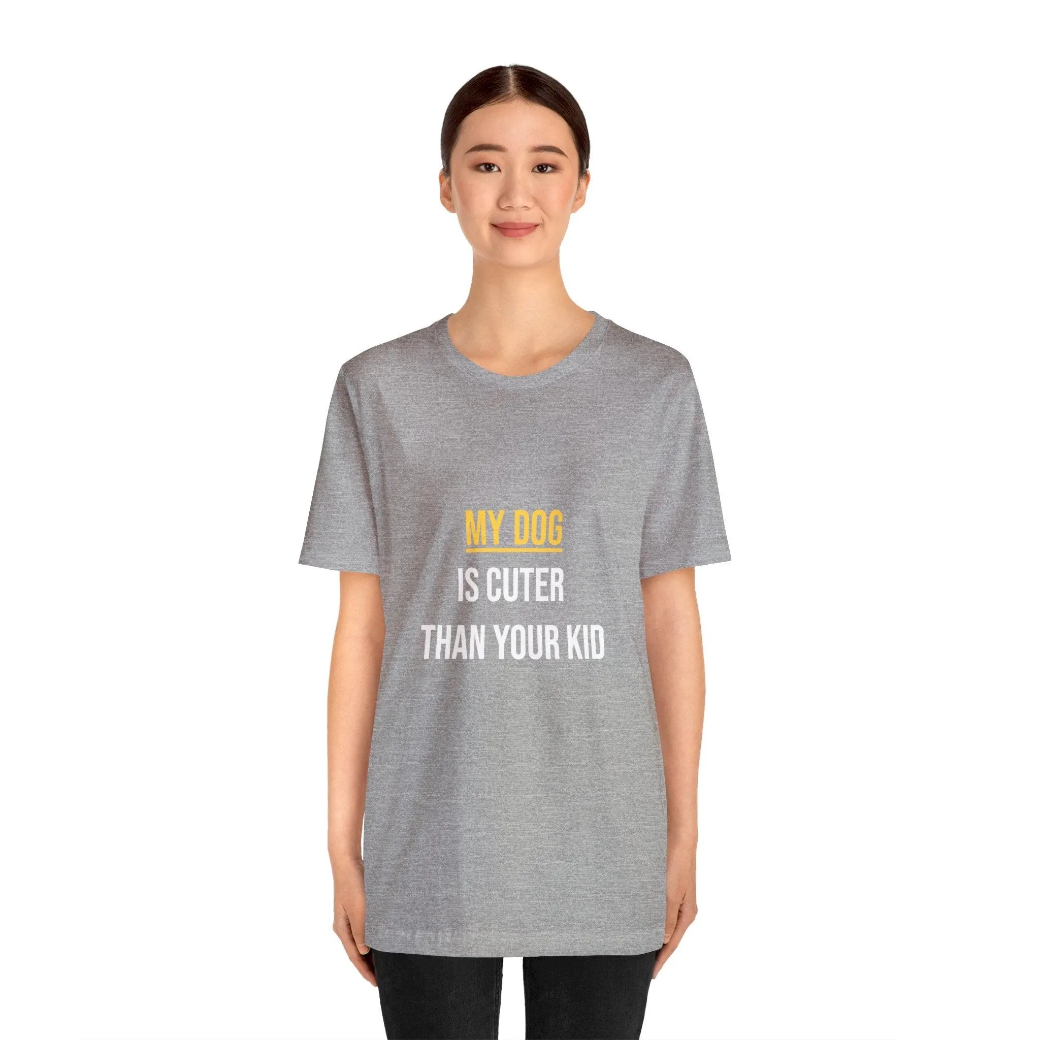 Unisex T-Shirt "My dog is cuter than your kid"