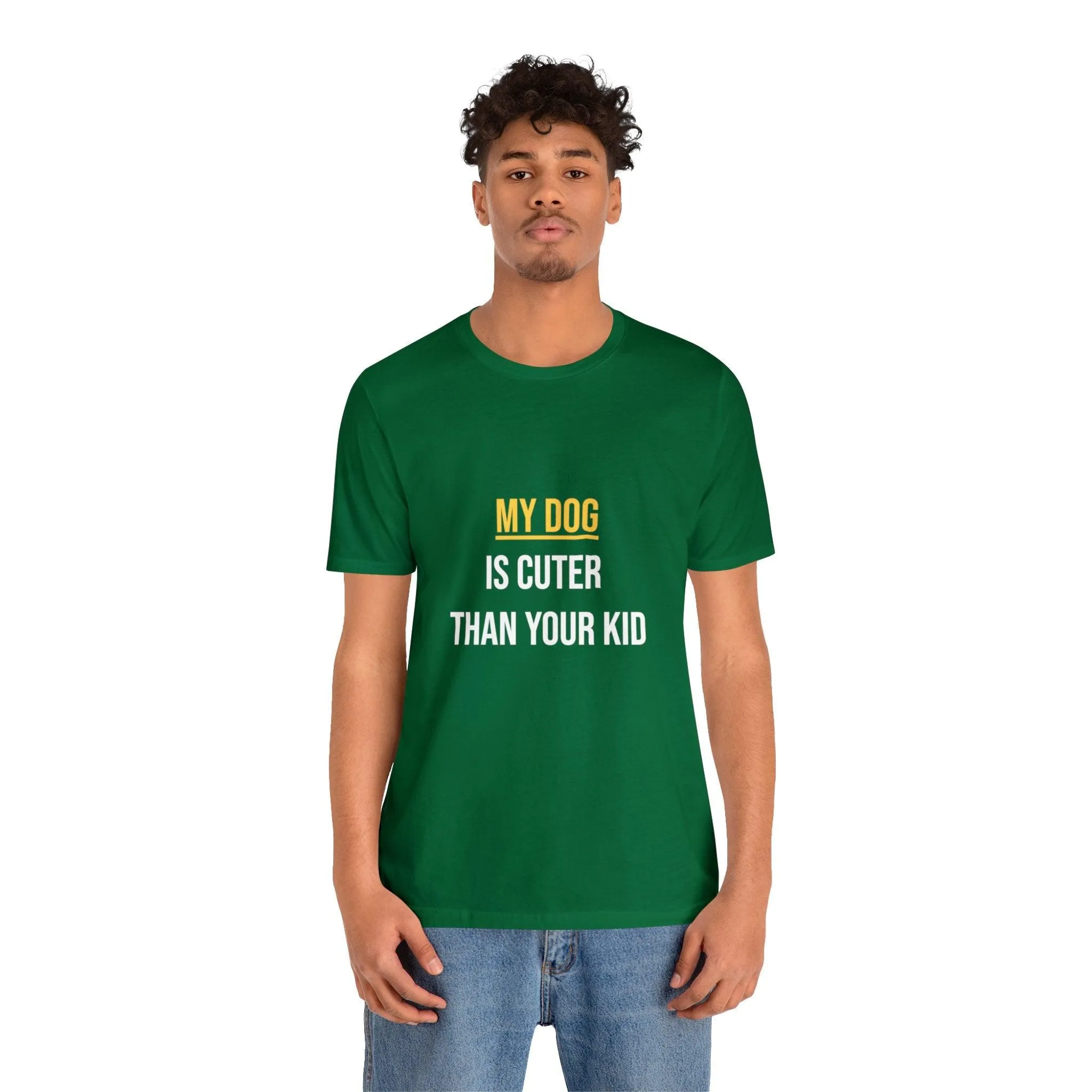 Unisex T-Shirt "My dog is cuter than your kid"