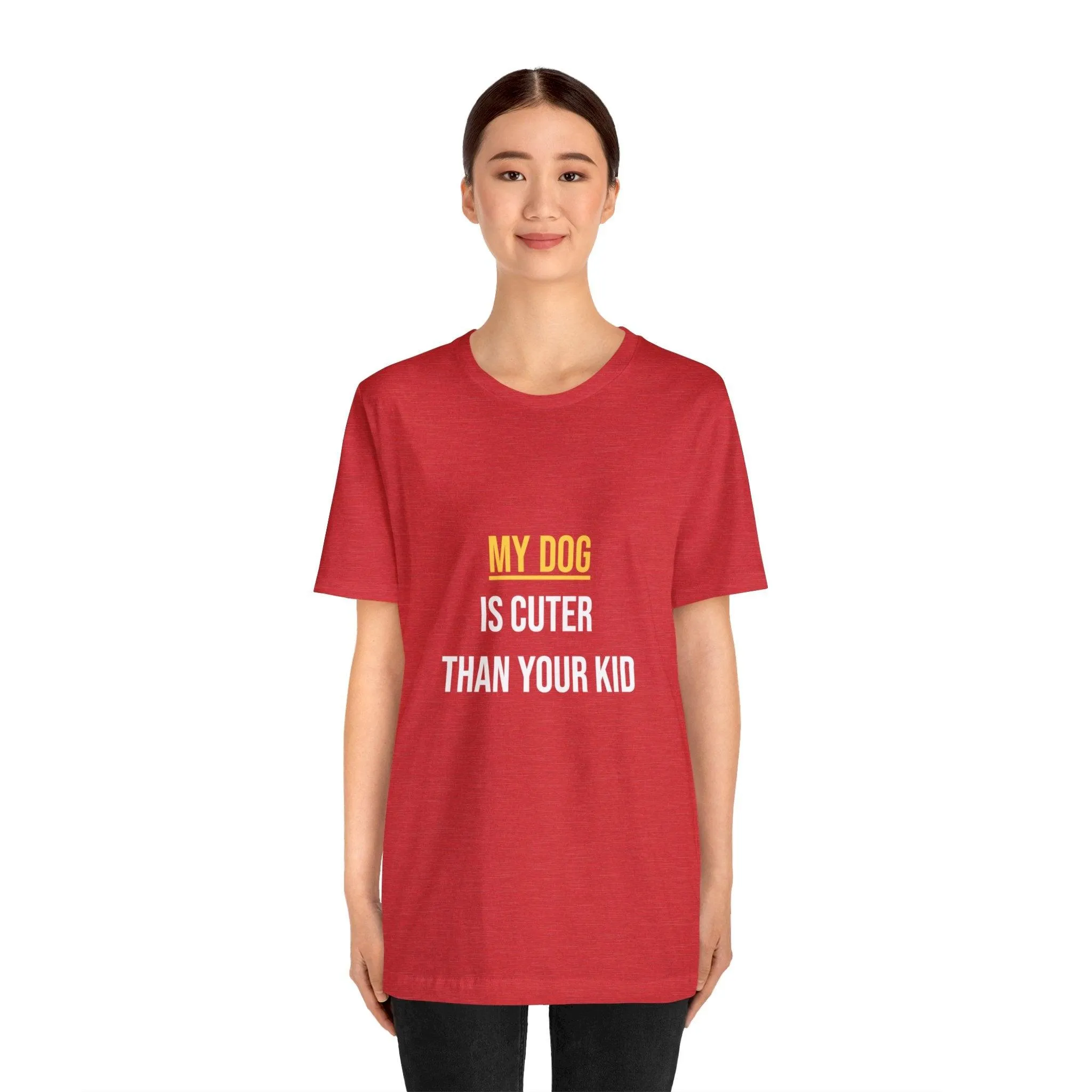 Unisex T-Shirt "My dog is cuter than your kid"