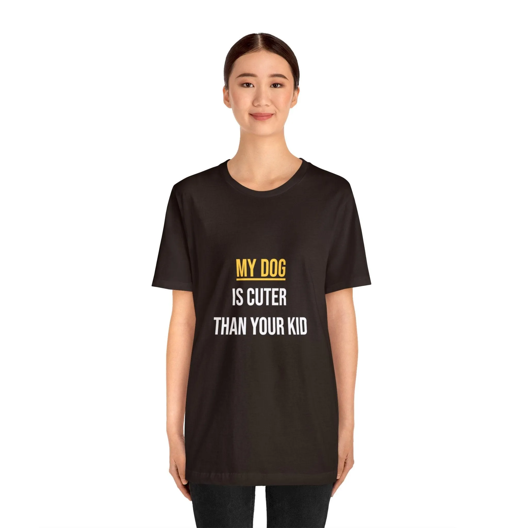 Unisex T-Shirt "My dog is cuter than your kid"